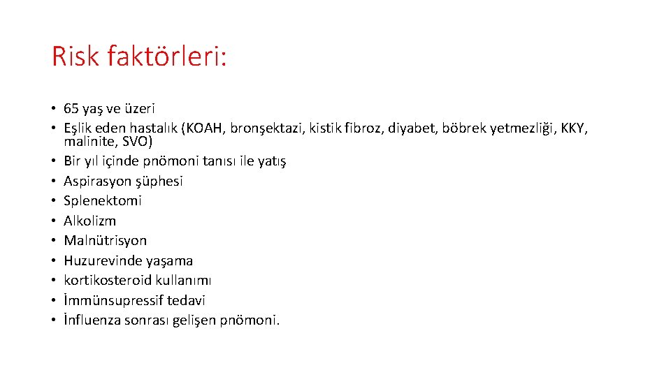 Risk faktörleri: • 65 yaş ve üzeri • Eşlik eden hastalık (KOAH, bronşektazi, kistik