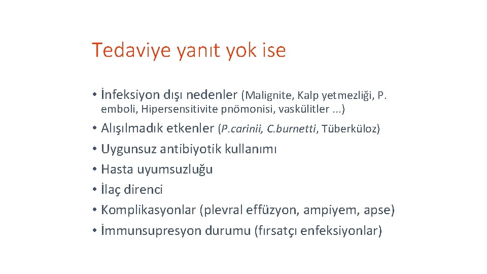 Tedaviye yanıt yok ise • İnfeksiyon dışı nedenler (Malignite, Kalp yetmezliği, P. emboli, Hipersensitivite