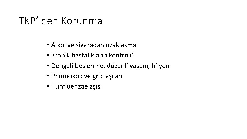 TKP’ den Korunma • Alkol ve sigaradan uzaklaşma • Kronik hastalıkların kontrolü • Dengeli