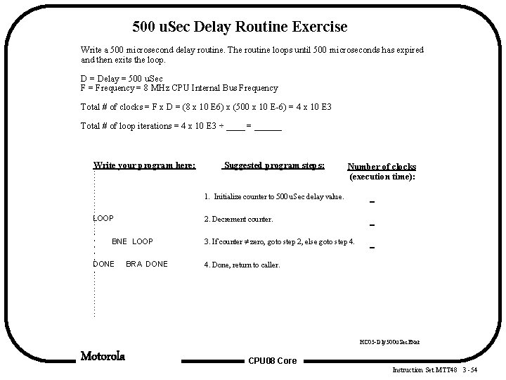 500 u. Sec Delay Routine Exercise Write a 500 microsecond delay routine. The routine 500 u. Sec Delay Routine Exercise Write a 500 microsecond delay routine. The routine
