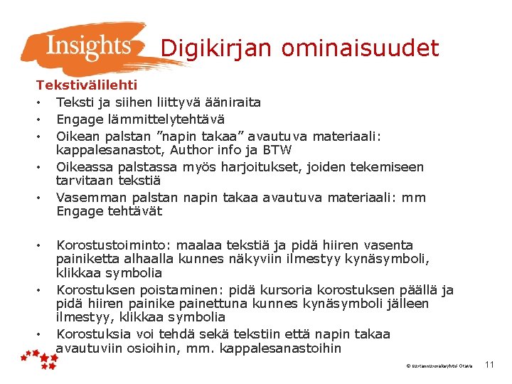  Digikirjan ominaisuudet Tekstivälilehti • Teksti ja siihen liittyvä ääniraita • Engage lämmittelytehtävä •