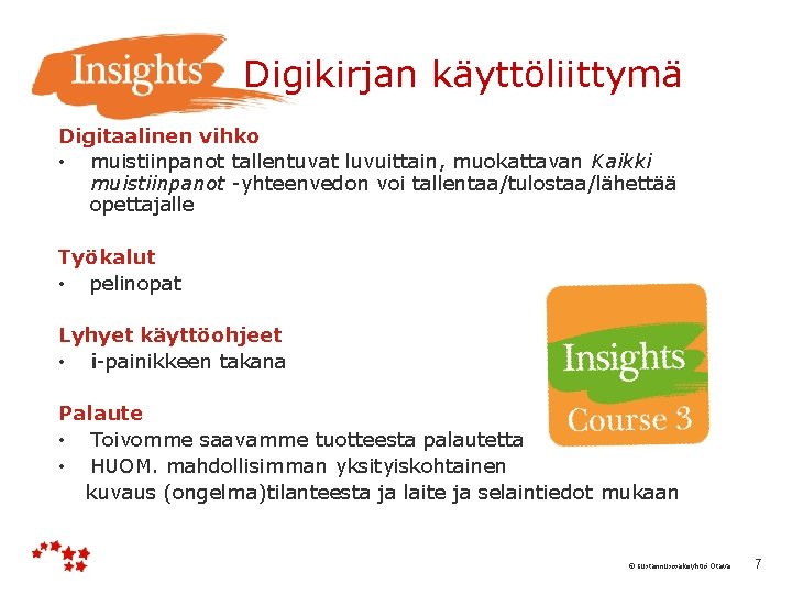  Digikirjan käyttöliittymä Digitaalinen vihko • muistiinpanot tallentuvat luvuittain, muokattavan Kaikki muistiinpanot -yhteenvedon voi