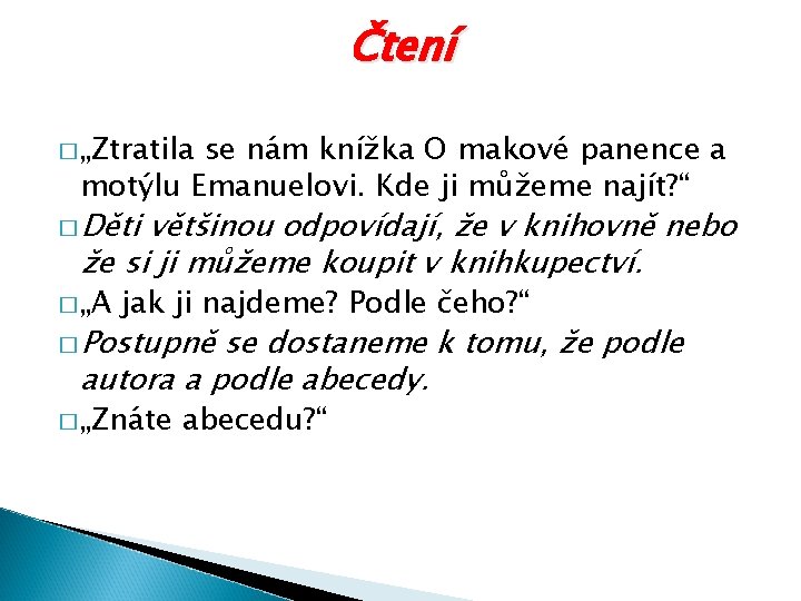 Čtení � „Ztratila se nám knížka O makové panence a motýlu Emanuelovi. Kde ji