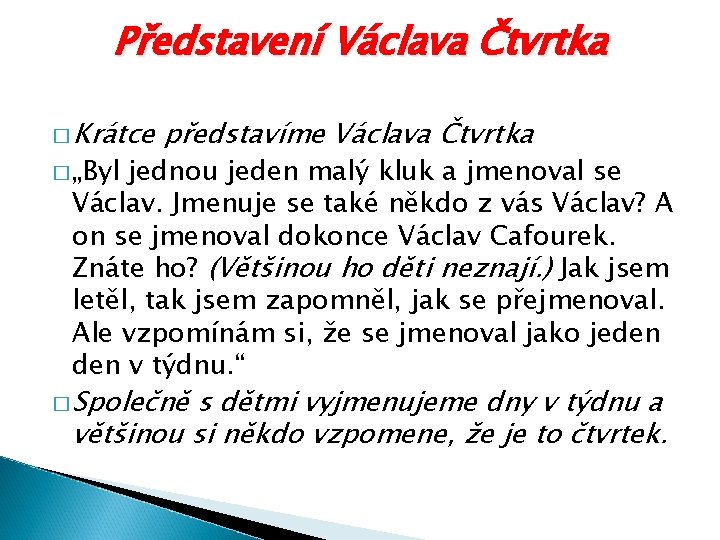 Představení Václava Čtvrtka � Krátce � „Byl představíme Václava Čtvrtka jednou jeden malý kluk