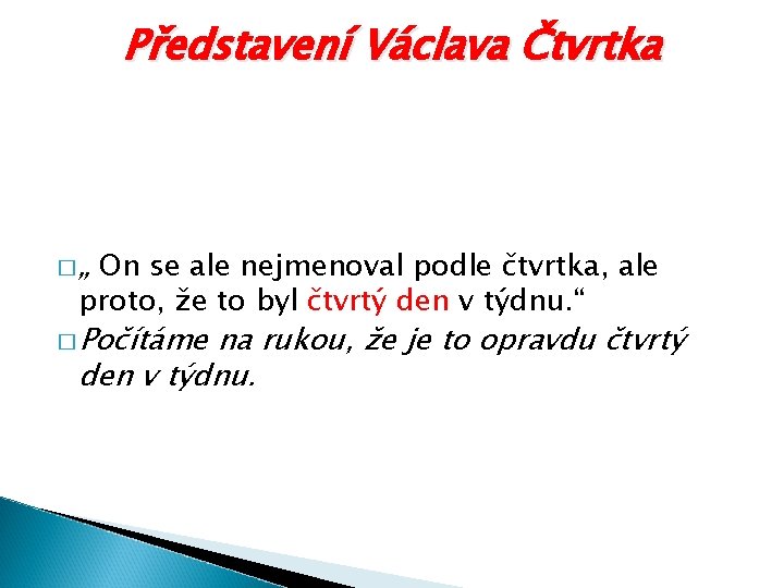 Představení Václava Čtvrtka �„ On se ale nejmenoval podle čtvrtka, ale proto, že to