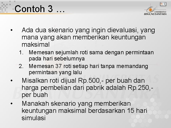 Contoh 3 … • Ada dua skenario yang ingin dievaluasi, yang mana yang akan