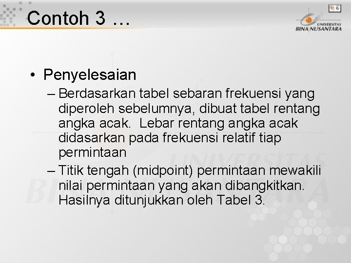 Contoh 3 … • Penyelesaian – Berdasarkan tabel sebaran frekuensi yang diperoleh sebelumnya, dibuat