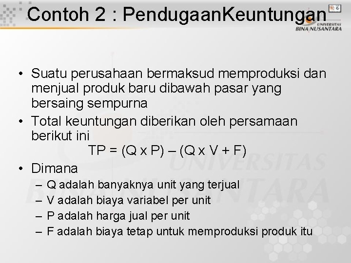 Contoh 2 : Pendugaan. Keuntungan • Suatu perusahaan bermaksud memproduksi dan menjual produk baru