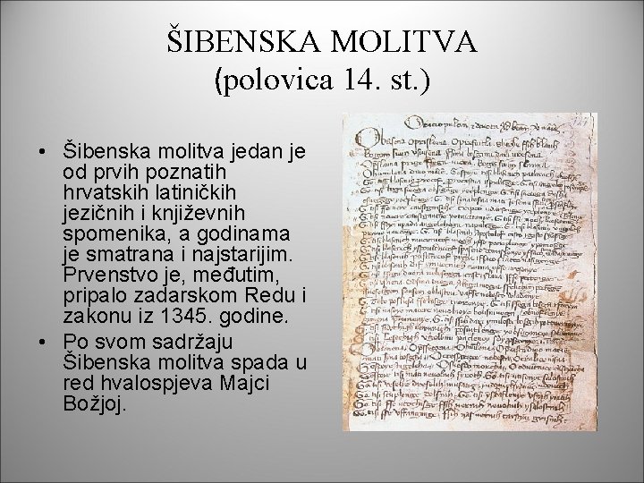 ŠIBENSKA MOLITVA (polovica 14. st. ) • Šibenska molitva jedan je od prvih poznatih