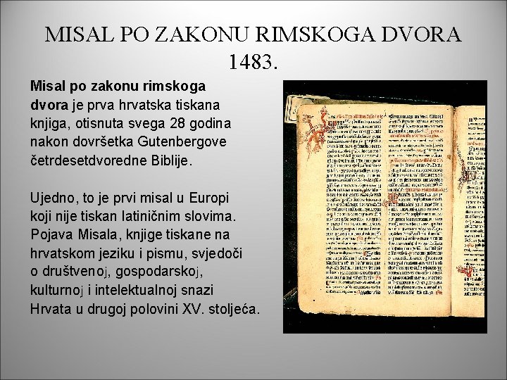 MISAL PO ZAKONU RIMSKOGA DVORA 1483. Misal po zakonu rimskoga dvora je prva hrvatska