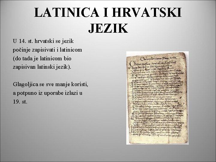 LATINICA I HRVATSKI JEZIK U 14. st. hrvatski se jezik počinje zapisivati i latinicom