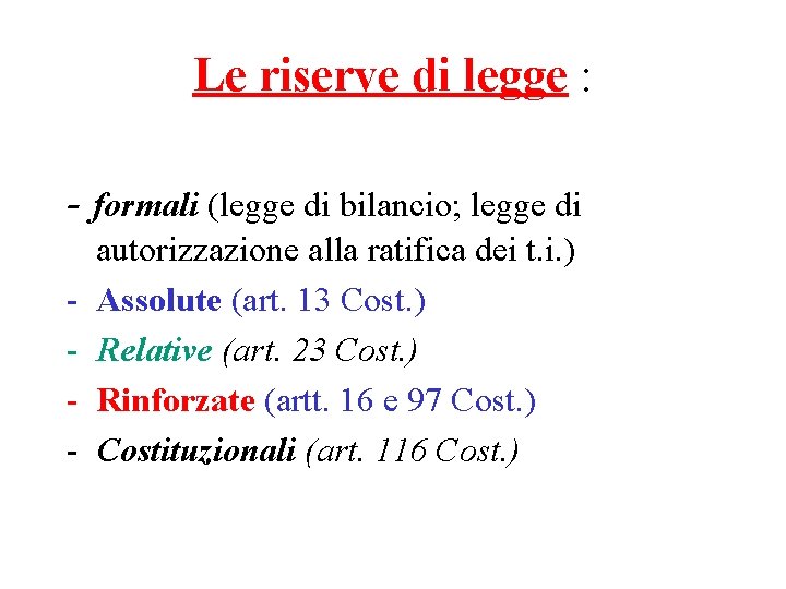 Le riserve di legge : - formali (legge di bilancio; legge di - autorizzazione