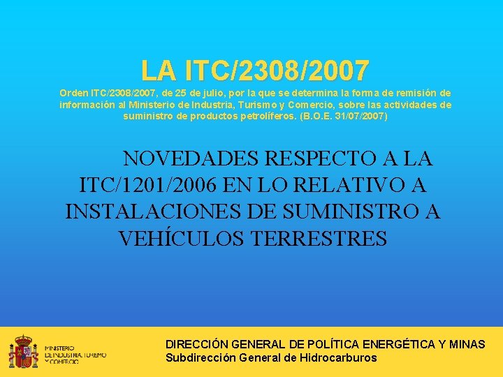 LA ITC/2308/2007 Orden ITC/2308/2007, de 25 de julio, por la que se determina la