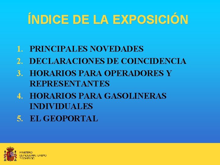 ÍNDICE DE LA EXPOSICIÓN 1. PRINCIPALES NOVEDADES 2. DECLARACIONES DE COINCIDENCIA 3. HORARIOS PARA