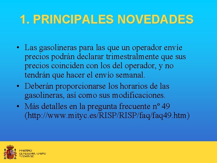 1. PRINCIPALES NOVEDADES • Las gasolineras para las que un operador envíe precios podrán
