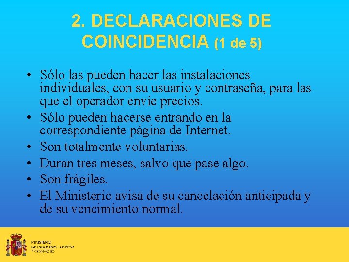 2. DECLARACIONES DE COINCIDENCIA (1 de 5) • Sólo las pueden hacer las instalaciones