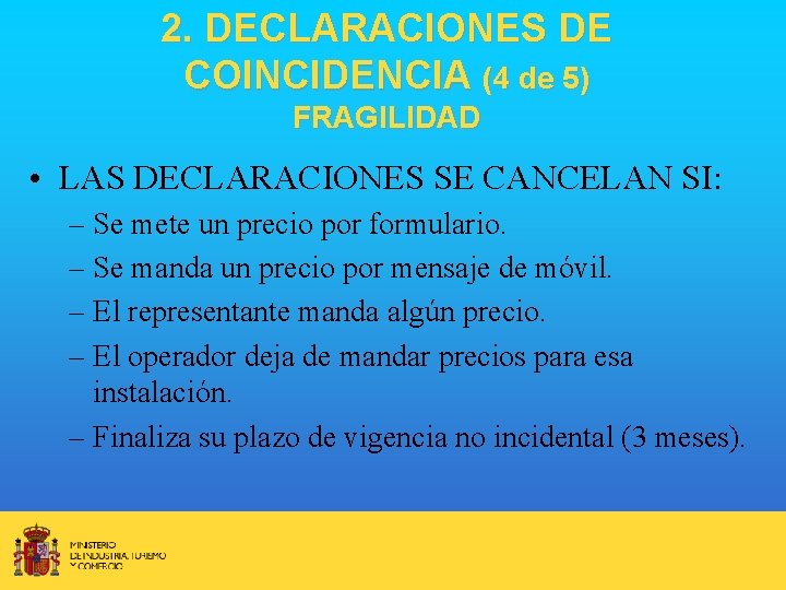 2. DECLARACIONES DE COINCIDENCIA (4 de 5) FRAGILIDAD • LAS DECLARACIONES SE CANCELAN SI:
