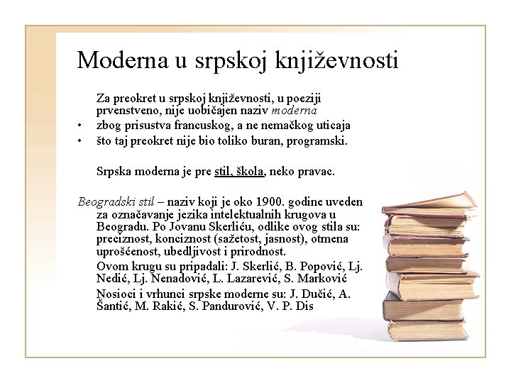 Moderna u srpskoj književnosti • • Za preokret u srpskoj književnosti, u poeziji prvenstveno,