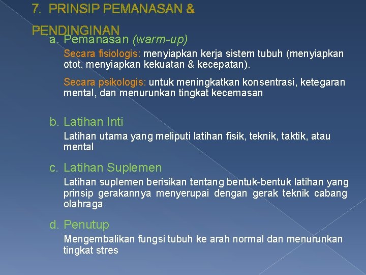 7. PRINSIP PEMANASAN & PENDINGINAN a. Pemanasan (warm-up) Secara fisiologis: menyiapkan kerja sistem tubuh