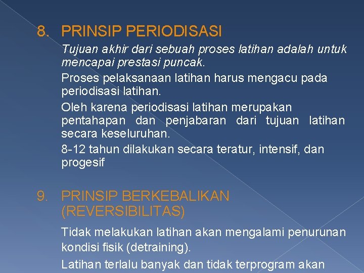 8. PRINSIP PERIODISASI Tujuan akhir dari sebuah proses latihan adalah untuk mencapai prestasi puncak.