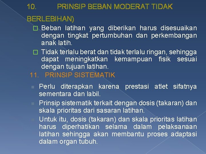 10. PRINSIP BEBAN MODERAT TIDAK BERLEBIHAN) � Beban latihan yang diberikan harus disesuaikan dengan