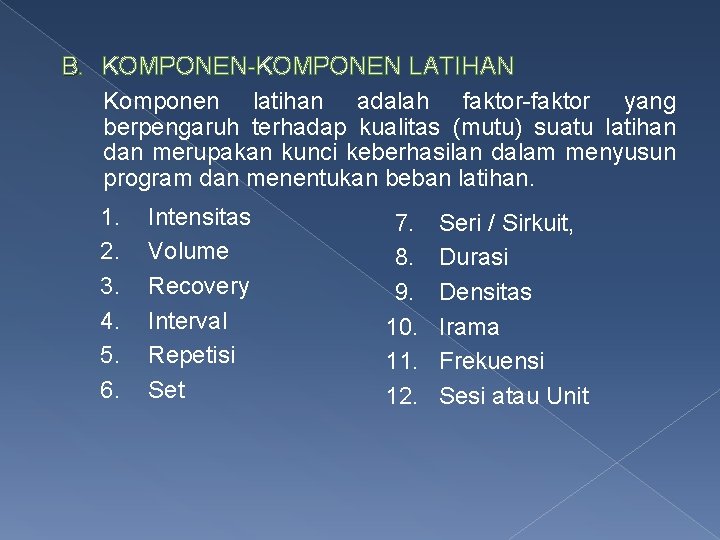 B. KOMPONEN-KOMPONEN LATIHAN Komponen latihan adalah faktor-faktor yang berpengaruh terhadap kualitas (mutu) suatu latihan