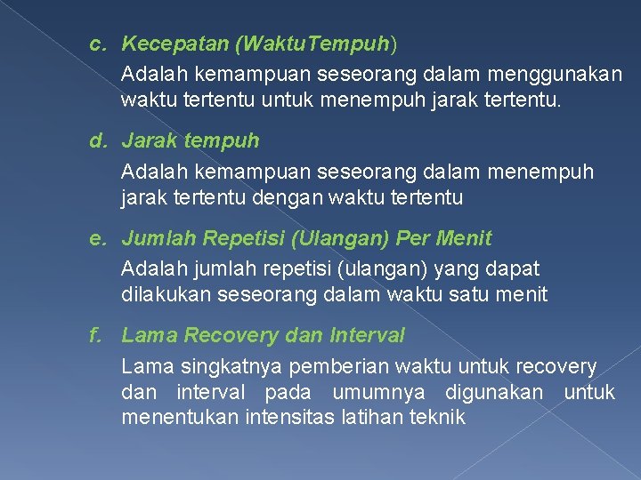 c. Kecepatan (Waktu. Tempuh) Adalah kemampuan seseorang dalam menggunakan waktu tertentu untuk menempuh jarak