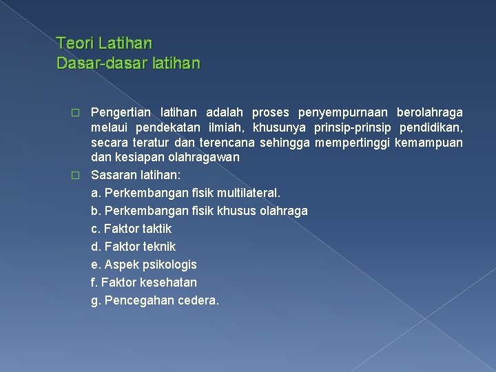 Teori Latihan Dasar-dasar latihan Pengertian latihan adalah proses penyempurnaan berolahraga melaui pendekatan ilmiah, khusunya