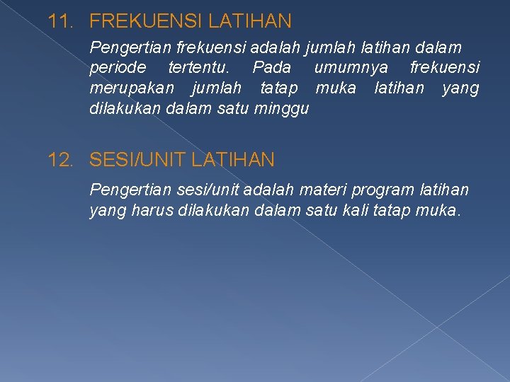 11. FREKUENSI LATIHAN Pengertian frekuensi adalah jumlah latihan dalam periode tertentu. Pada umumnya frekuensi