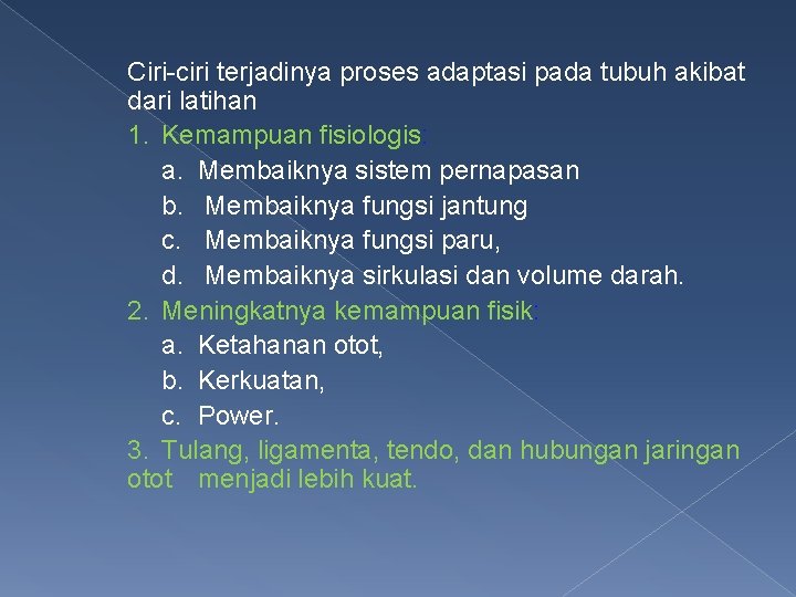 Ciri-ciri terjadinya proses adaptasi pada tubuh akibat dari latihan 1. Kemampuan fisiologis: a. Membaiknya