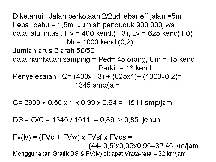 Diketahui : Jalan perkotaan 2/2 ud lebar eff jalan =5 m Lebar bahu =