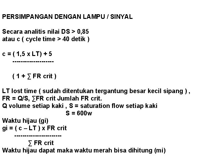 PERSIMPANGAN DENGAN LAMPU / SINYAL Secara analitis nilai DS > 0, 85 atau c