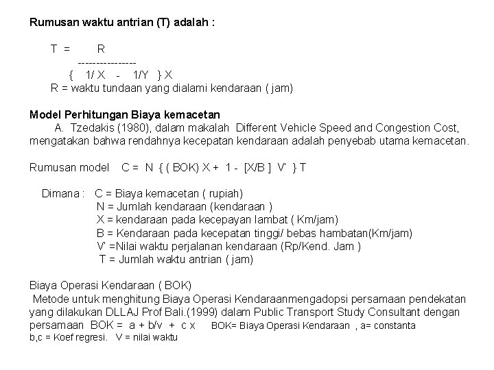 Rumusan waktu antrian (T) adalah : T = R -------- { 1/ X -