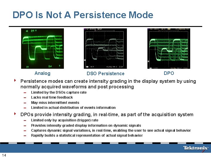 DPO Is Not A Persistence Mode Analog DSO Persistence DPO 4 Persistence modes can