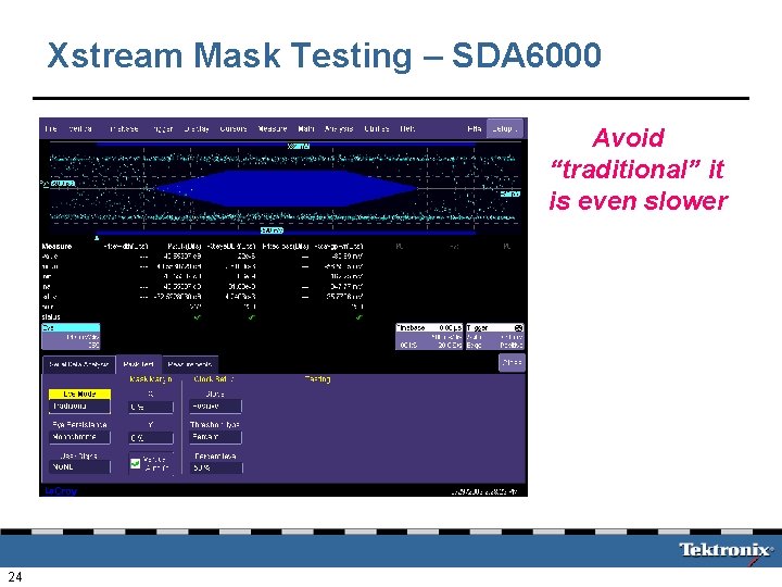Xstream Mask Testing – SDA 6000 Avoid “traditional” it is even slower 24 