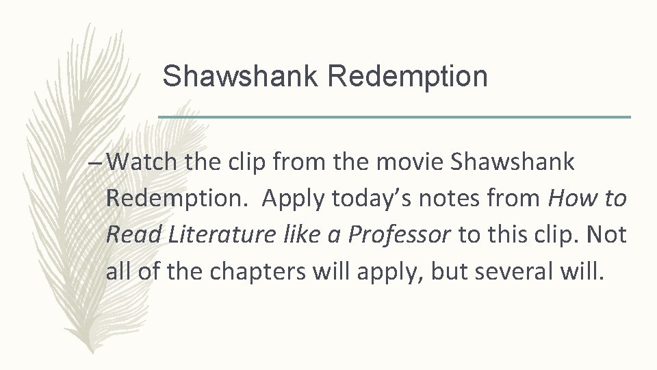 Shawshank Redemption – Watch the clip from the movie Shawshank Redemption. Apply today’s notes