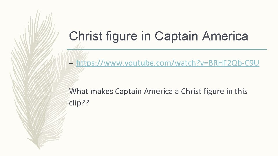 Christ figure in Captain America – https: //www. youtube. com/watch? v=BRHF 2 Qb-C 9