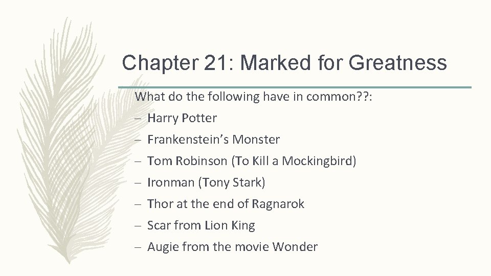 Chapter 21: Marked for Greatness What do the following have in common? ? :