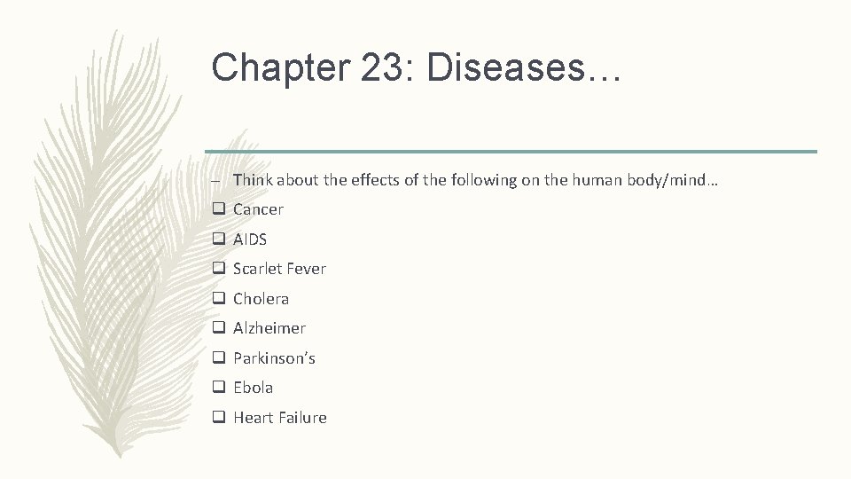 Chapter 23: Diseases… – Think about the effects of the following on the human