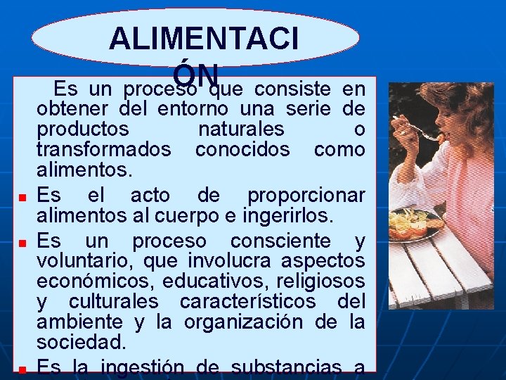  ALIMENTACI ÓNque consiste en Es un proceso n n n obtener del entorno