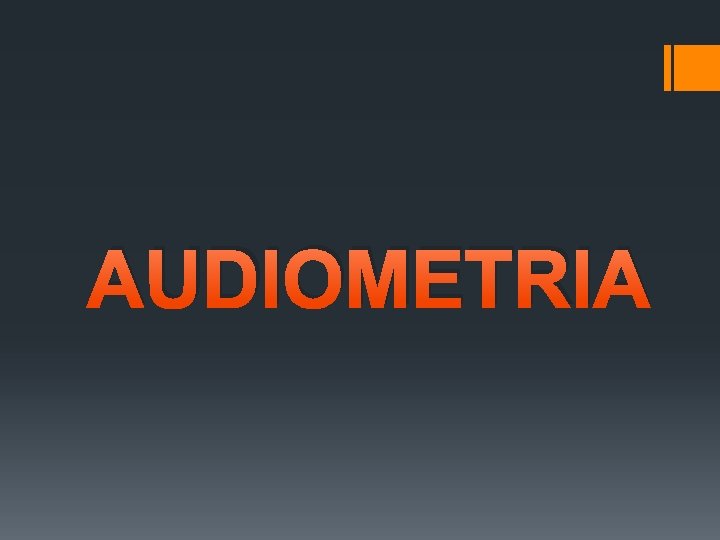 AUDIOMETRIA AUDIOMETRIA