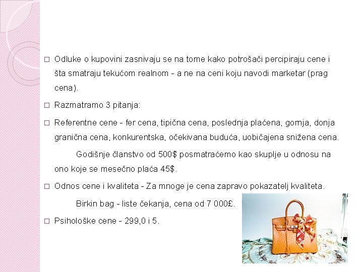 � Odluke o kupovini zasnivaju se na tome kako potrošači percipiraju cene i šta