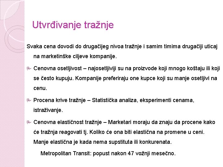 Utvrđivanje tražnje Svaka cena dovodi do drugačijeg nivoa tražnje i samim timima drugačiji uticaj