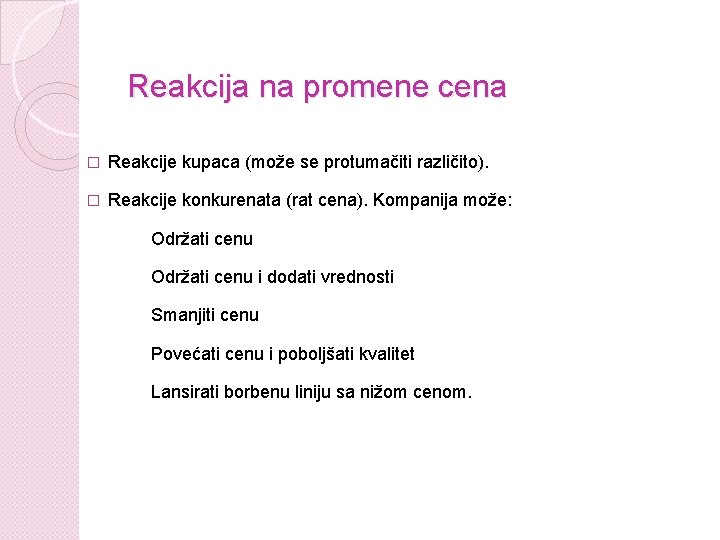 Reakcija na promene cena � Reakcije kupaca (može se protumačiti različito). � Reakcije konkurenata