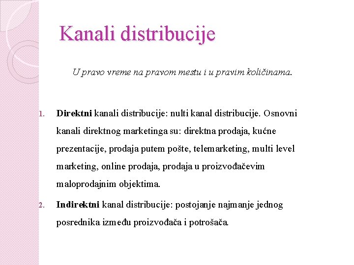 Kanali distribucije U pravo vreme na pravom mestu i u pravim količinama. 1. Direktni