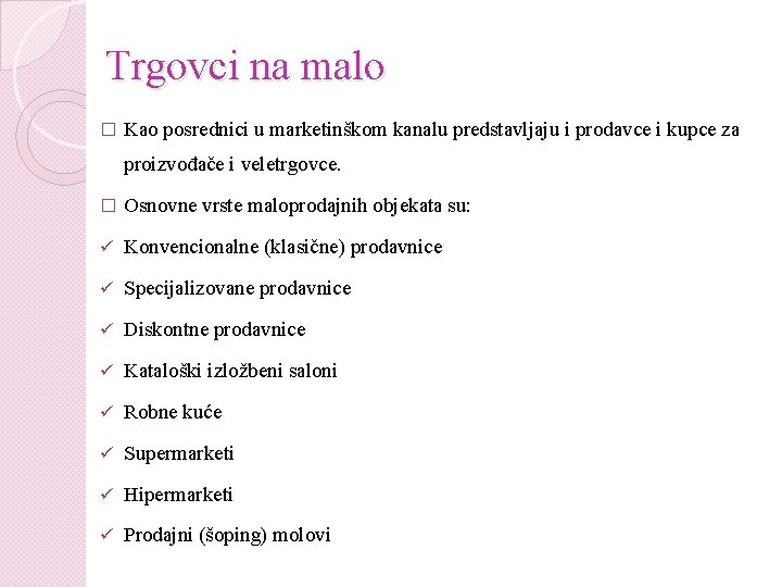 Trgovci na malo � Kao posrednici u marketinškom kanalu predstavljaju i prodavce i kupce