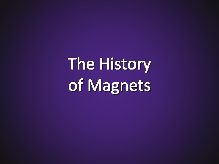 The History of Magnets 
