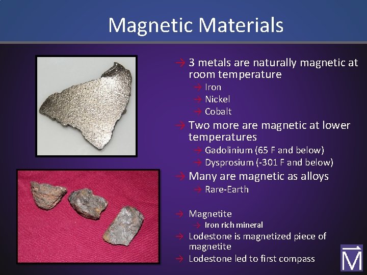 Magnetic Materials → 3 metals are naturally magnetic at room temperature → Iron →