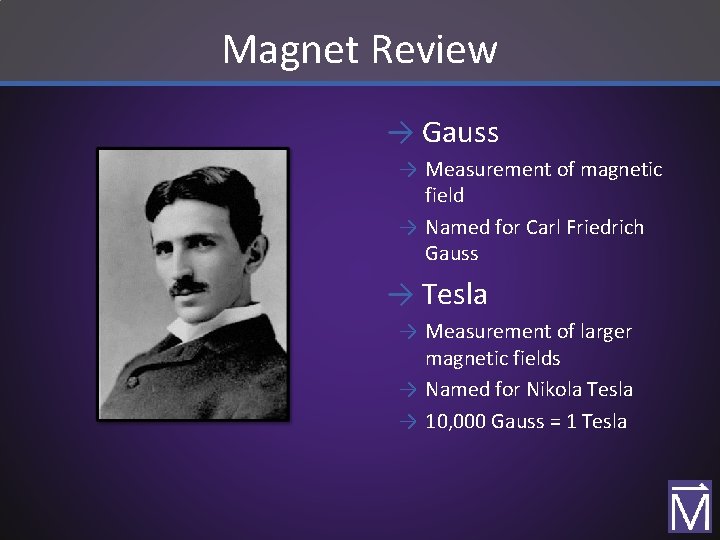 Magnet Review → Gauss → Measurement of magnetic field → Named for Carl Friedrich