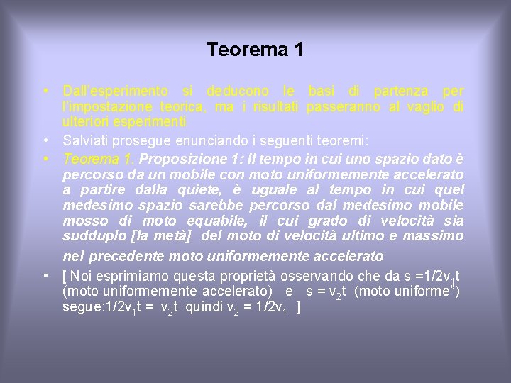 Teorema 1 • Dall’esperimento si deducono le basi di partenza per l’impostazione teorica, ma